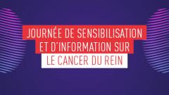 Journée de sensibilisation au cancer du rein 