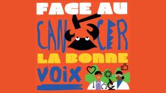 Face au cancer la bonne voix
